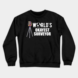 Surveyor - World's Okayest Surveyor Crewneck Sweatshirt